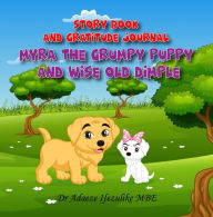 Title: Myra The Grumpy Puppy and Wise Old Dimple: From Grumpy to Happy: watch your child flourish. Support your child's mental health well being by helping them establish an attitude of gratitude., Author: Dr Adaeze Ifezulike MBE