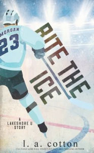 Title: Bite the Ice, Author: L a Cotton
