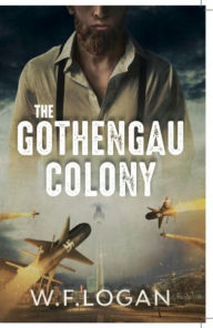 Title: The Gothengau Colony, Author: William F Logan