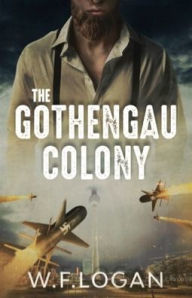 Title: The Gothengau Colony, Author: William F Logan