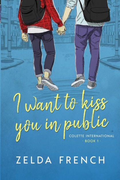 i-want-to-kiss-you-in-public-by-zelda-french-paperback-barnes-noble