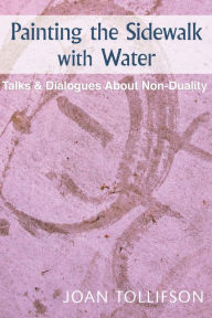 Title: Painting the Sidewalk with Water, Author: Joan Tollifson