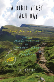 Title: A Bible Verse Each Day: Food for the Soul: 365+ Meditations to Counsel, Cheer and Comfort, Author: Jo Joseph Johnson