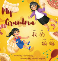 Title: My Grandma: A bilingual book written in spoken Cantonese (Traditional Chinese) with Jyutping & English, Author: Farina Leong