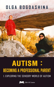 Title: Autism: Exploring the Sensory World of Autism, Author: Olga Bogdashina