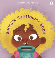 Title: Sunny's Sunflower Seed, Author: Torema Thompson