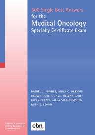 Title: 500 Single Best Answers for the Medical Oncology Specialty Certificate Exam, Author: Daniel J Hughes