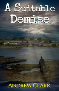 Title: A Suitable Demise, Author: Andrew Clark