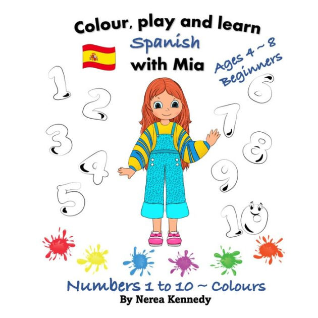 Colour, play and learn Spanish with Mia Numbers 1 to 10 & Colours by