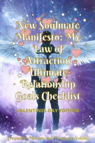 Title: New Soulmate Manifesto: My Law of Attraction Ultimate Relationship Goals Checklist Valentines Day Edition, Author: Melanie Voland