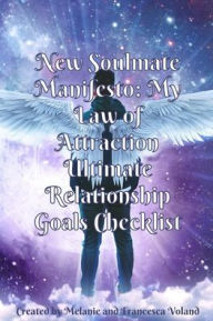 Title: New Soulmate Manifesto: My Law of Attraction Ultimate Relationship Goals Checklist, Author: Melanie Voland