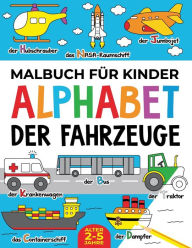 Title: Malbuch für Kinder: Alphabet der Fahrzeuge: Alter 2-5 jahre, Author: FairyWren Publishing