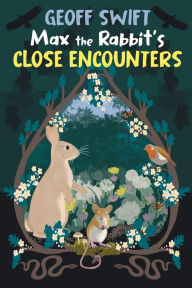 Title: Max The Rabbit's Close Encounters, Author: Geoff Swift