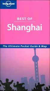 Lonely Planet Best of Shanghai: The Ultimate Pocket Guide & Map