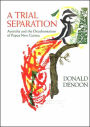 A Trial Separation: Australia and the Decolonisation of Papua New Guinea