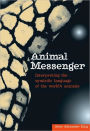 Animal Messengers: Interpreting the Symbolic Language of the World's Animals