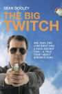 Big Twitch: One Man, One Continent, a Race Against Time-A True Story about Birdwatching