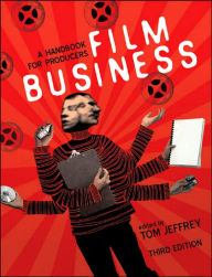 Title: Film Business: A Handbook for Producers, Author: Tom Jeffrey