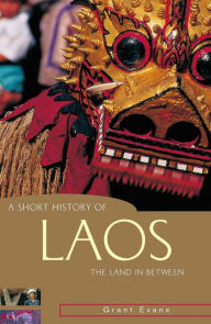 Title: A Short History of Laos: The land in between, Author: Grant Evans