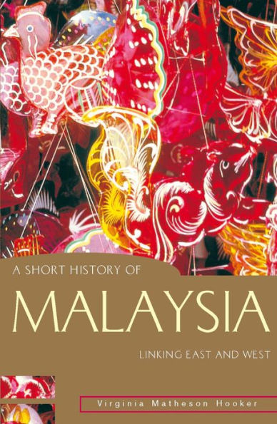 A Short History of Malaysia: Linking East and West