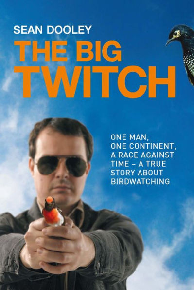 Big Twitch: One Man, One Continent, a Race Against Time-A True Story about Birdwatching