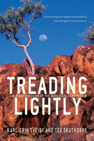 Title: Treading Lightly: The Hidden Wisdom of the World's Oldest People, Author: Karl-Erik Sveiby