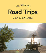Title: Ultimate Road Trips: USA & Canada, Author: Andrew Collins