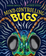 Title: Mind-controlling Bugs, Author: Aidan Doyle
