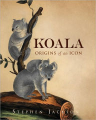 Title: Koala: Origins of an Icon, Author: Stephen Jackson