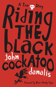 Title: Riding the Black Cockatoo, Author: John Danalis