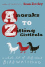 Anoraks to Zitting Cisticola: A Whole Lot of Stuff About Birdwatching