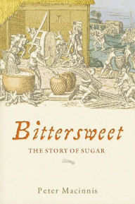 Title: Bittersweet: The Story of Sugar, Author: Peter Macinnis