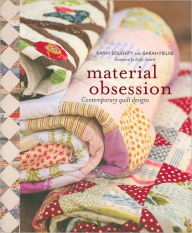 Material Obsession: Contemporary Quilt Designs