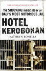 Hotel Kerobokan: The Shocking Inside Story of Bali's Most Notorious Jail