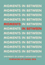 Moments in Between