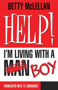 Title: HELP! I'm Living with a (Man) Boy, Author: Betty McLellan