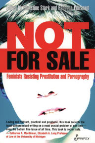 Title: Not for Sale: Feminists Resisting Prostitution and Pornography, Author: Christine Stark