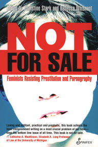Title: Not for Sale: Feminists Resisting Prostitution and Pornography, Author: Christine Stark