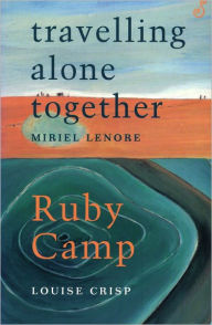 Title: Travelling Alone Together /Ruby Camp, Author: Miriel Lenore