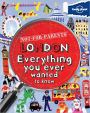 Lonely Planet Not for Parents London: Everything You Ever Wanted to Know