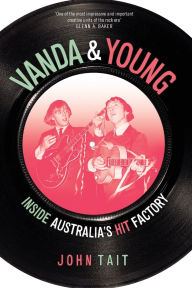 Title: Vanda & Young: Inside Australia's Hit Factory, Author: John Tait