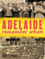 Adelaide Remember When