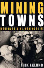 Mining Towns: Making a Living, Making a Life