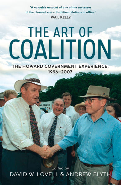 The Art of Coalition: The Howard Government Experience, 1996-2007