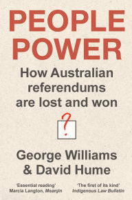 Title: People Power: The history and future of the referendum in Australia, new ed, Author: David Hume