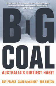 Title: Big Coal: Australia's Dirtiest Habit, Author: Guy Pearse