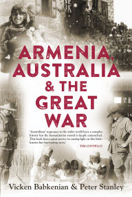 Title: Armenia, Australia & the Great War, Author: Vicken Babkenian