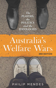 Title: Australia's Welfare Wars: The Players, the Politics and the Ideologies, Author: Philip Mendes