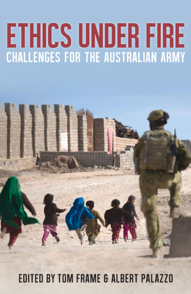 Ethics Under Fire: Challenges for the Australian Army