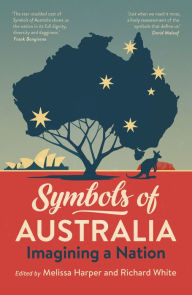 Title: Symbols of Australia: Uncovering the Stories Behind Australia's Best-Loved Symbols, Author: Melissa Harper